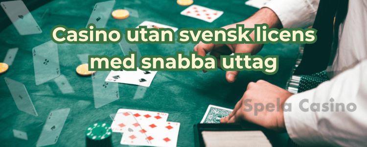 Casino utan svensk licens med snabba uttag