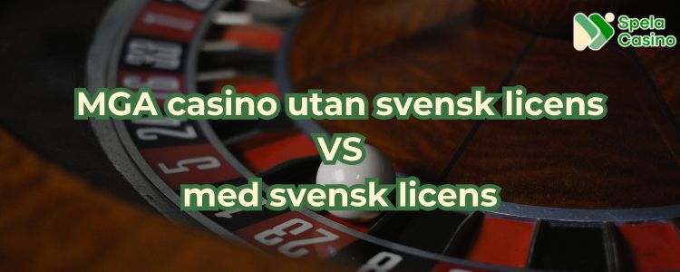 MGA casino utan svensk licens VS med svensk licens